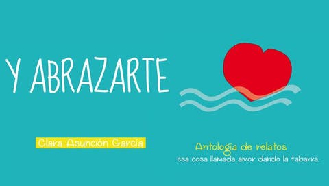 «Y Abrazarte»  de Clara Asunción García – Libros Lésbicos