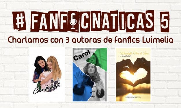 Fanficnáticas 5: charlamos de fanfics Luimelia con @Bloom_Cristina, @stelaLTMSYF y @Starletmaster