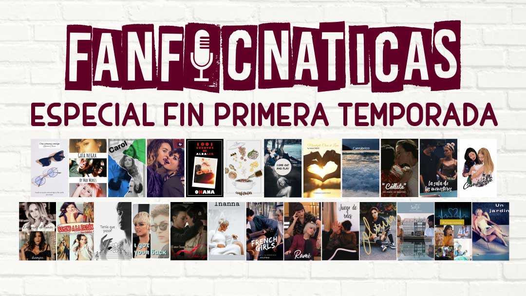 Fanficnáticas 8: Especial de final de temporada