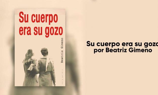 Su cuerpo era su gozo: un libro basado en hechos reales que nos recuerda nuestro pasado