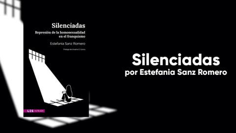 SILENCIADAS: Represión de la homosexualidad en el franquismo